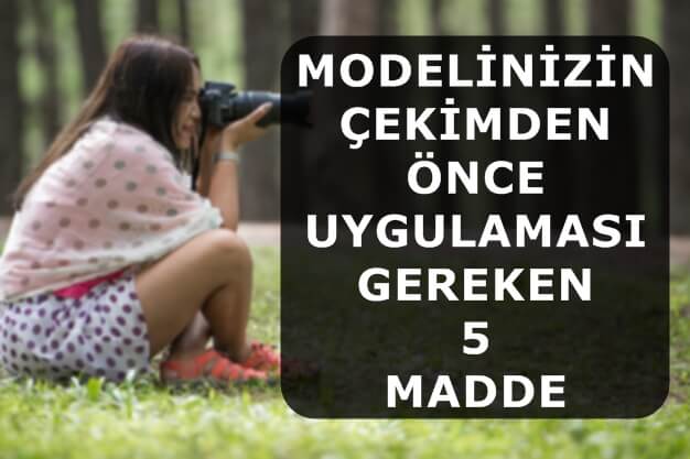 Modelinizin Çekimden Önce Uygulaması Gereken 5 Madde