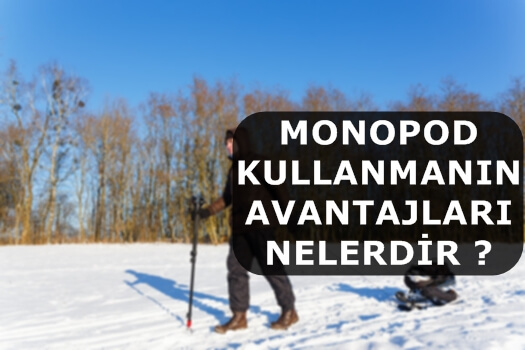 Monopod Kullanmanın Avantajları Nelerdir ?