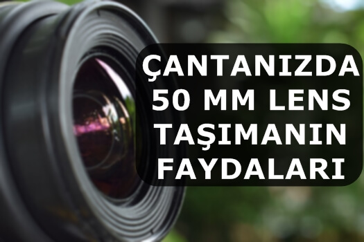 Çantanızda 50 mm Lens Taşımanın Faydaları