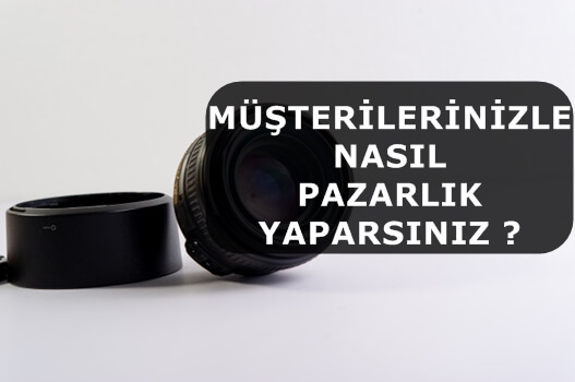 Müşterilerinizle Nasıl Pazarlık Yaparsınız ?