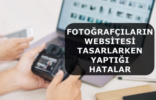 Fotoğrafçıların Websitesi Tasarlarken Yaptığı Hatalar