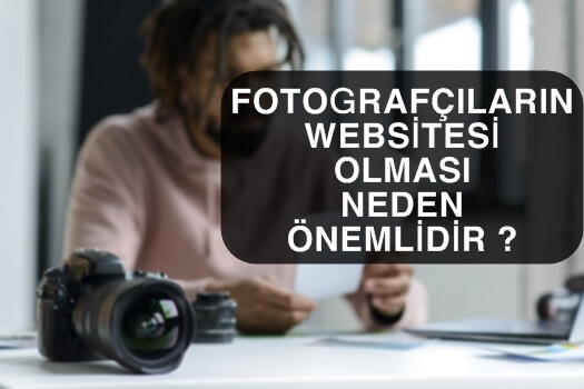 Fotoğrafçıların Websitesi Olması Neden Önemlidir ?