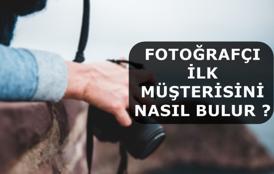 Fotoğrafçı İlk Müşterisini Nasıl Bulur ?