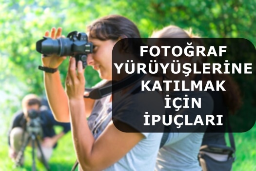 Fotoğraf Yürüyüşlerine Katılmak İçin İpuçları