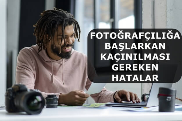 Fotoğrafçılığa Başlarken Kaçınılması Gereken Hatalar