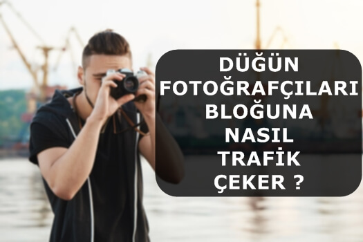 Düğün Fotoğrafçıları Bloğuna Nasıl Trafik Çeker