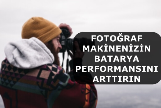 Fotoğraf Makinenizin Batarya Performansını Arttırın