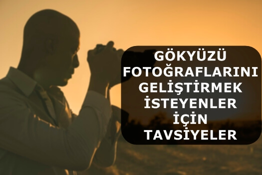 Gökyüzü Fotoğraflarını Geliştirmek İsteyenler İçin Tavsiyeler