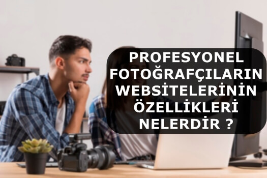 Profesyonel Fotoğrafçıların Websitelerinin Özellikleri Nelerdir ?