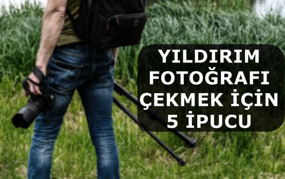 Yıldırım Fotoğrafı Çekmek İçin 5 İpucu