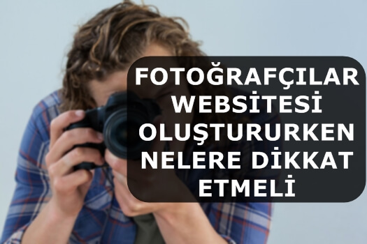 Fotoğrafçılar Websitesi Oluştururken Nelere Dikkat Etmeli